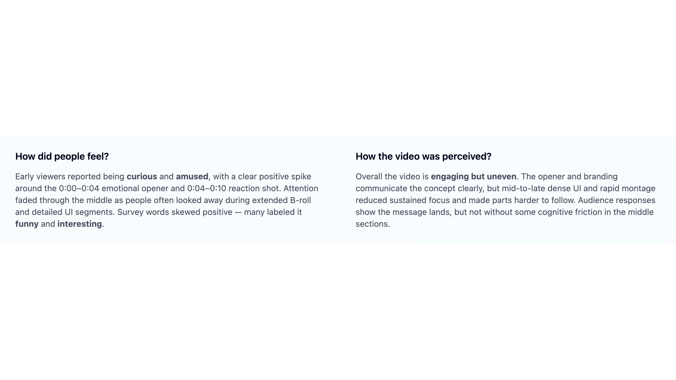 The "How did people feel?" and "How the video was perceived?" panels from a real Jeena AI Analysis report. The left panel describes viewers as curious and amused with a positive spike around the 0:00-0:04 opener, attention fading through the middle on dense UI segments; survey words labeled the video funny and interesting. The right panel summarises the video as engaging but uneven, with the opener and branding communicating clearly but mid-to-late dense UI and rapid montage reducing sustained focus.